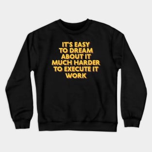 it's easy to dream Crewneck Sweatshirt